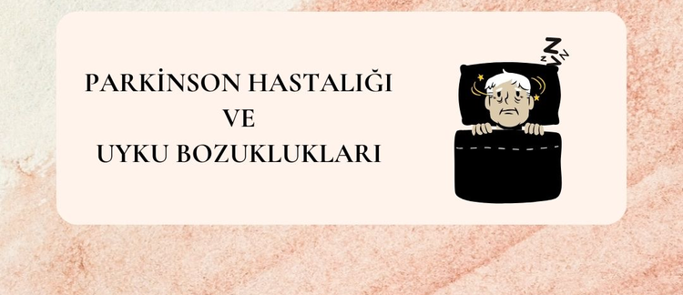 Parkinson Hastalığı ve Uyku Bozuklukları