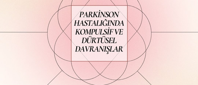 Parkinson Hastalığı'nda Kompulsı̇f Ve Dürtüsel Davranışlar