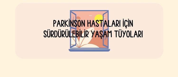 Parkinson Hastaları İçin Sürdürülebilir Yaşam Tüyoları