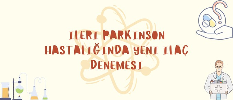 İleri Evre Parkinson Hastaları İçin Yeni Tedavi Yöntemi